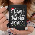 I Have Everything I Want For Christmas Its Me I'm Everything Coffee Mug Unique Gifts