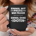 Fun Einmal Mit Profis War Früher Tassen Lustige Geschenke