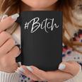 Bitch Quote For Hashtag Bitch Cute Bitch Tassen Lustige Geschenke