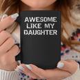 Mom & Dad From Daughter Awesome Like My Daughter Coffee Mug Personalized Gifts