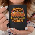 Hanging With My Wound Care Turkeys Thanksgiving Nurse Coffee Mug Personalized Gifts