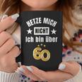 Hetze Mich Nicht Ich Bin Über 60 Over 60 Hetze Mich Nicht Tassen Lustige Geschenke