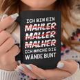 Ich Bin Ein Mahler Maller Malher Ich Mache Die Wanden I'm Tassen Lustige Geschenke