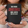 Ich Fahre Diesel Weil Super Bin Ich Selbst Tassen Lustige Geschenke