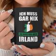 Ich Muss Gar Nix Ich Muss Nur Nach Ireland Tassen Lustige Geschenke