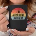 I'm Afraid Of Divertido Iniciador De Conversación Con Texto En Inglés I'm Afraid Of Women Taza de café Regalos divertidos