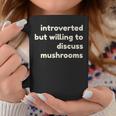 Introverted But Willing To Discuss Mushrooms Introverts Tazze Regalos divertidos