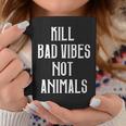 Kill Badibes Not Animalsegan Tassen Lustige Geschenke