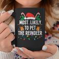 Most Likely To Pet The Reindeer Christmas Xmas Coffee Mug Personalized Gifts