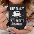 With Line Dance Dance Line Dancer Weil Zu Fett Für Ballet Tassen Lustige Geschenke