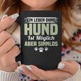 Lustig Ein Leben Ohne Hund Ist Möglich Aber Sinnlos A Life Without Dog Tassen Lustige Geschenke