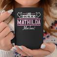 Mathilda Lass Das Die Mathilda Machen First Name S Tassen Lustige Geschenke