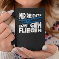 Mir Reicht's Ich Geh Fliegen Sailflyer Hobby Slogan Tassen Lustige Geschenke