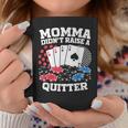 Momma Didn't Raise A Quitter Tassen Lustige Geschenke