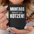 Montags Könnt Ich Kotzen Anti-Monday Sayings Tassen Lustige Geschenke