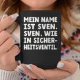 My Name Is Sven Sven As In Safetyalve For Svens Tassen Lustige Geschenke