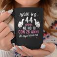 Non Ho 44 Anni Ne Ho 18 Con 26 Anni Di Esperienza Compleanno Tazze Regalos divertidos