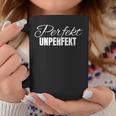 Perfect Unperfect Tassen Lustige Geschenke