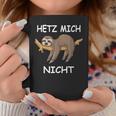 Sloth Hetz Mir Nicht Tassen Lustige Geschenke