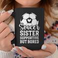Soccer Sister Supportive But Bored Soccer Player's Sister Coffee Mug Personalized Gifts