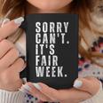 Sorry Can't It's Fair Week County Fair For Man Women Coffee Mug Funny Gifts