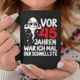 Vor 45 Jahren War Ich Mal Der Fastelste 45Th Birthday Man S Tassen Lustige Geschenke