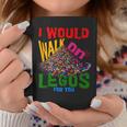 I Would Walk On Legos For You That's How Much I Care Coffee Mug Unique Gifts