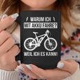 Warum Ich Mit Akku Fahre Weil Ich Es Kann E-Bicycle Tassen Lustige Geschenke