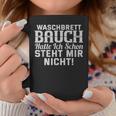 Waschbrettbauch Hat Ich Schon Steht Mir Nicht Text In French Tassen Lustige Geschenke