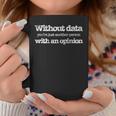 Without Data Another Opinion Scienza Cambiamento Climatico Tazze Regalos divertidos