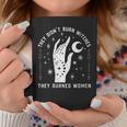 They Didn't Burn Witches They Burned Witchy Feminist Coffee Mug Personalized Gifts