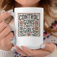 Control Guns Not Girls Anti Gun Kamala Harris 2024 Coffee Mug Personalized Gifts Control Guns Not Girls Anti Gun Kamala Harris 2024 Coffee Mug Personalized Gifts