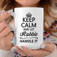 Keep Calm And Let Robbie Handle It Name Tassen Lustige Geschenke