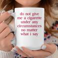 Do Not Give Me A Cigarette Anti-Smoker Ex-Smoker Cigarette Tassen Lustige Geschenke