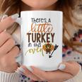 There Is A Turkey In This Oven Turkey Mom Thanksgiving Coffee Mug Unique Gifts