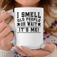 I Smell Old People Its Me Senior Gag Birthday Coffee Mug Funny Gifts