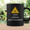 Arbeit Gefährdet Meine Gesundheit Slogan Fun Tassen Geschenkideen