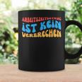 Arbeitszeitbetam Ist Keinerbrechen Tassen Geschenkideen