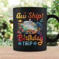 Aw Ship It's A Birthday Trip Birthday Cruise Vacation Coffee Mug Gifts ideas