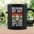 Bildung Ist Gut Aber Bier Ist Guter Biertrinker Penguin Tassen Geschenkideen