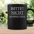 Bitte Nicht Ansprechen Bitte Nicht Ansprechen Bitte Nicht Ansprechen Bitte Tassen Geschenkideen