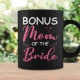 Bonus Mom Of The Bride Stepmom Of Bride Wedding Bonus Mom Coffee Mug Gifts ideas