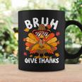 Bruh Give Thanks Turkey Thanksgiving Thankful Coffee Mug Gifts ideas