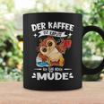 Der Kaffee Ist Kaputt Ich Bin Müde S Tassen Geschenkideen