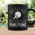 Der Tut Nix Der Spielt Nur Ping Pong Tassen Geschenkideen