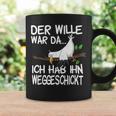 Der Wille War Da Ich Hab Ihn Weggeschickt Tassen Geschenkideen