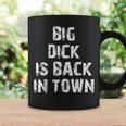 Divertente Regalo Con Scritta Big Dick Is Back In Town Tazze Ideas de regalos