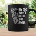 My Dog Won't Fight But I Will Dog Lover Regalo Pitbull Tazze Ideas de regalos