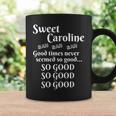 Dulce Caroline Buenos Tiempos Tan Bueno Tan Bueno Tan Bueno Taza de café Ideas de regalos