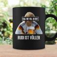 Egal Wieoll Du Bist Rudi Istöller Tassen Geschenkideen